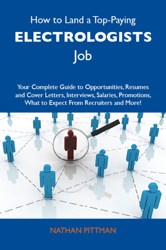 How to Land a Top-Paying Electrologists Job: Your Complete Guide to Opportunities, Resumes and Cover Letters, Interviews, Salaries, Promotions, What to Expect From Recruiters and More PDF E-book :