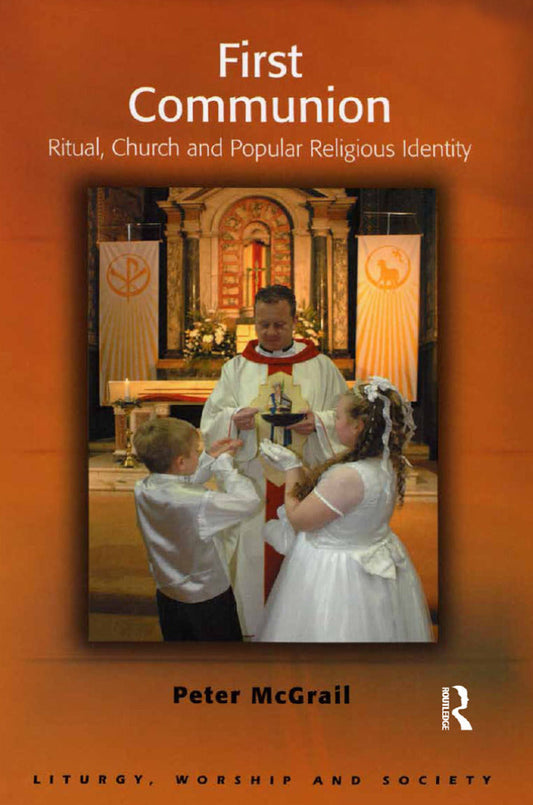 First Communion 1st Edition Ritual, Church and Popular Religious Identity PDF E-book :