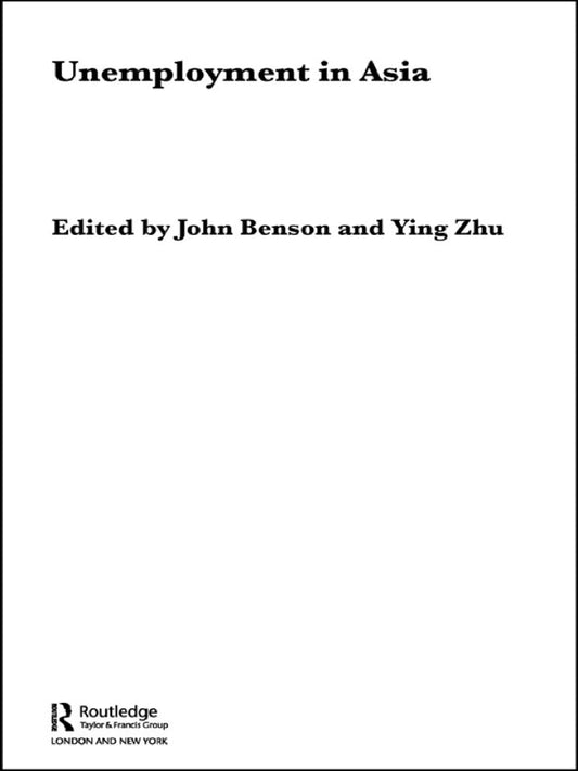 Electronic book PDF   Unemployment in Asia 1st Edition Organizational and Institutional Relationships