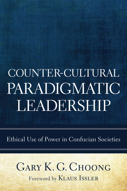 Counter-Cultural Paradigmatic Leadership Ethical Use of Power in Confucian Societies  - E-Book and test bank