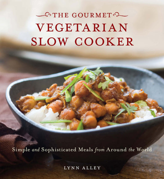 Gourmet Vegetarian Slow Cooker Simple and Sophisticated Meals from Around the World [A Cookbook]  PDF BOOK