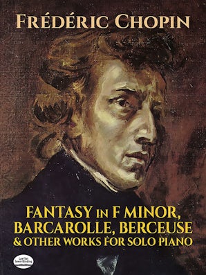 Fantasy in F Minor, Barcarolle, Berceuse and Other Works for Solo Piano